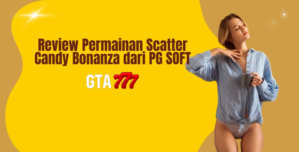 Review Permainan Scatter Candy Bonanza dari PG SOFT