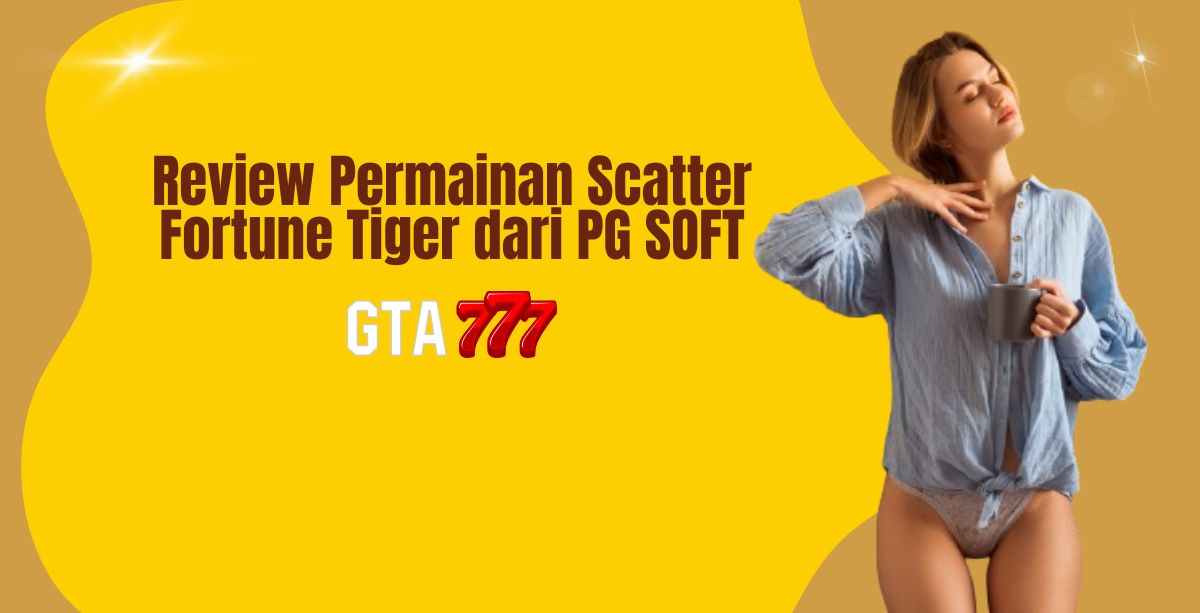 Review Permainan Scatter Fortune Tiger dari PG SOFT