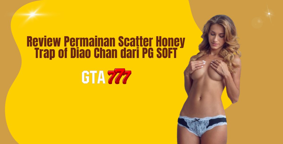 Review Permainan Scatter Honey Trap of Diao Chan dari PG SOFT