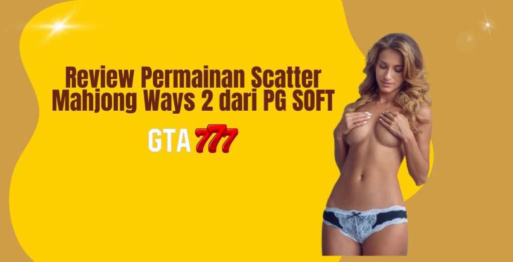 Review Permainan Scatter Mahjong Ways 2 dari PG SOFT