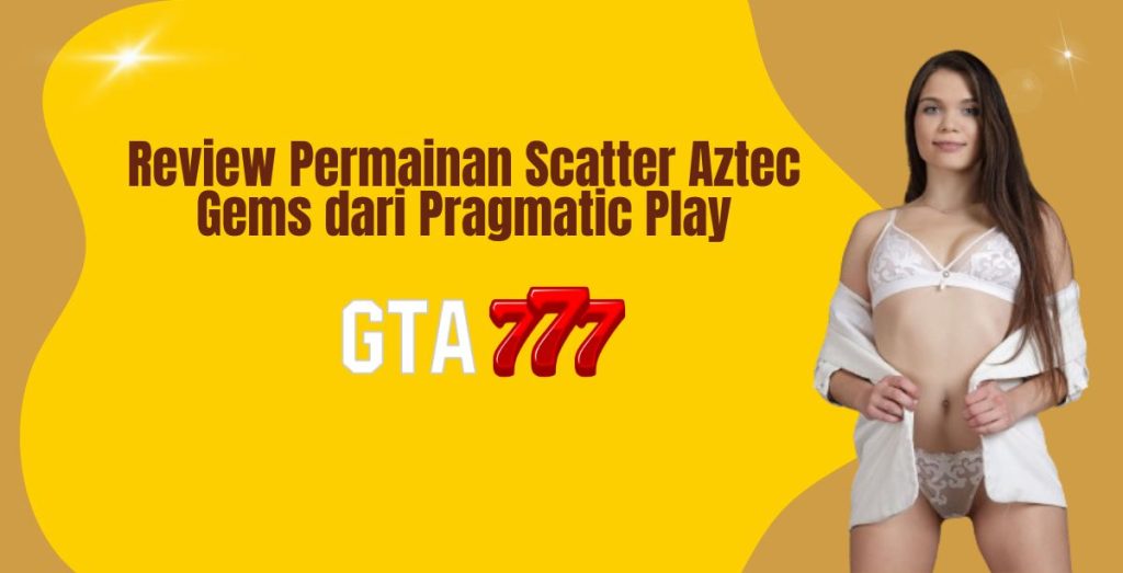 Review Permainan Scatter Aztec Gems dari Pragmatic Play