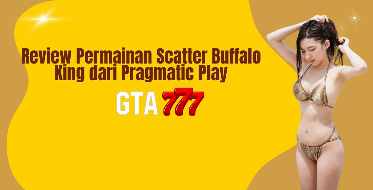 Review Permainan Scatter Buffalo King dari Pragmatic Play