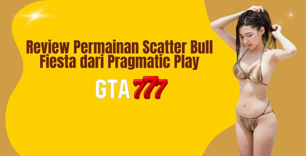 Review Permainan Scatter Bull Fiesta dari Pragmatic Play