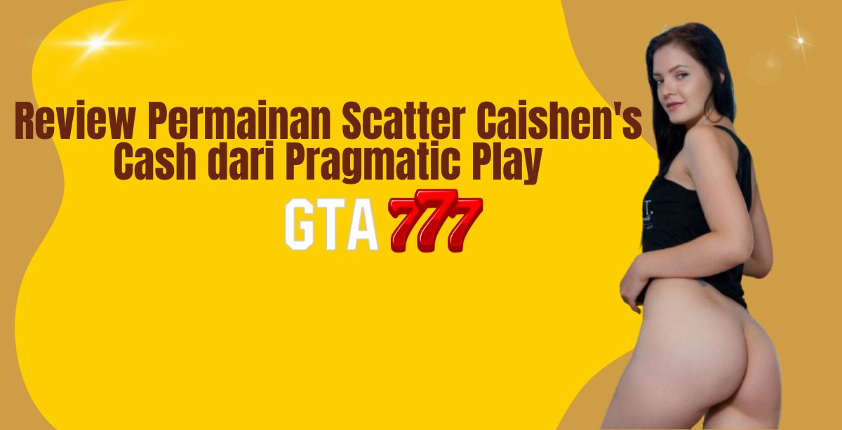 Review Permainan Scatter Caishen's Cash dari Pragmatic Play