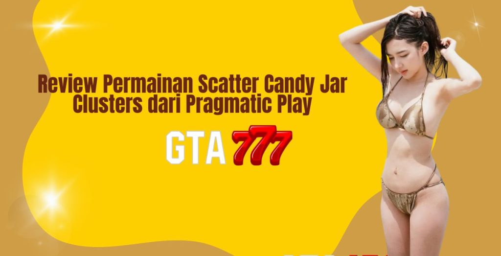 Review Permainan Scatter Candy Jar Clusters dari Pragmatic Play
