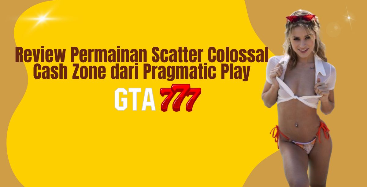 Review Permainan Scatter Colossal Cash Zone dari Pragmatic Play