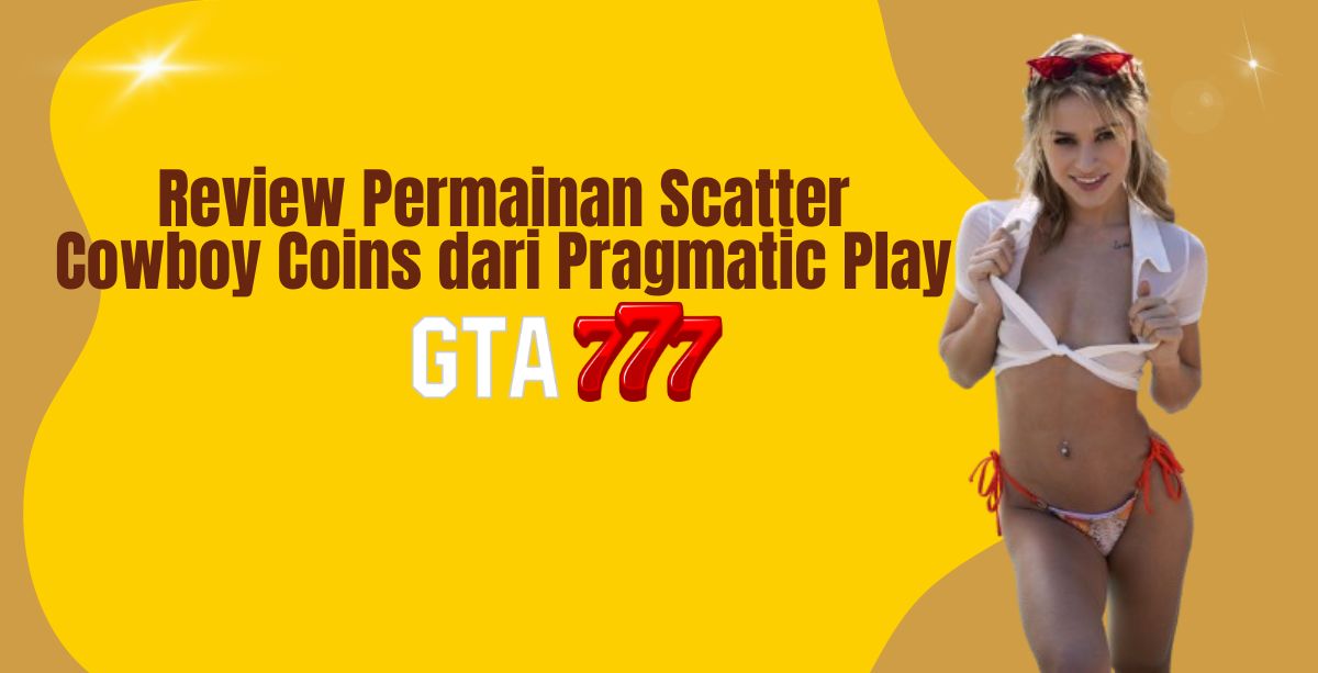 Review Permainan Scatter Cowboy Coins dari Pragmatic Play