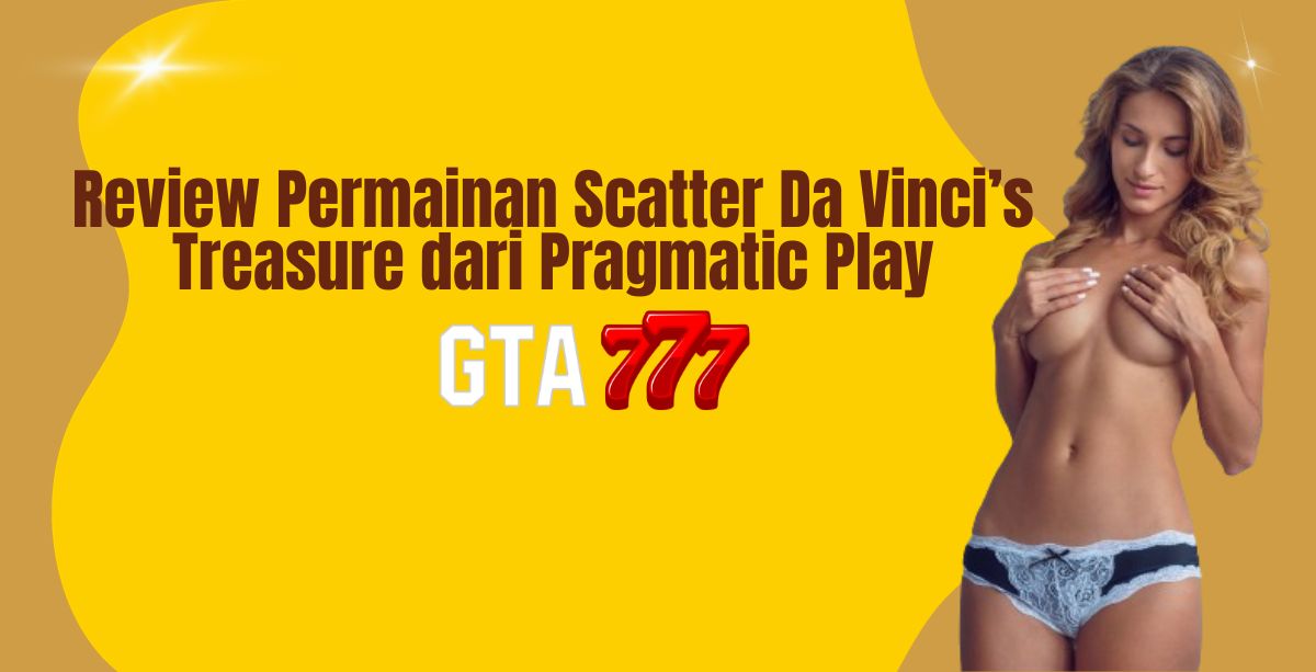 Review Permainan Scatter Da Vinci’s Treasure dari Pragmatic Play