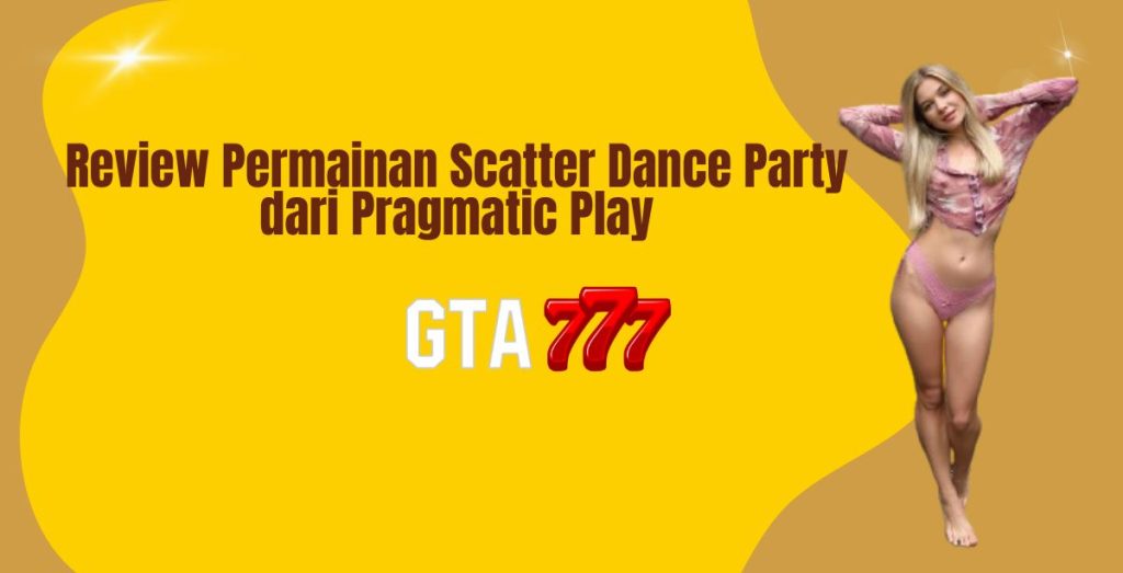 Review Permainan Scatter Dance Party dari Pragmatic Play