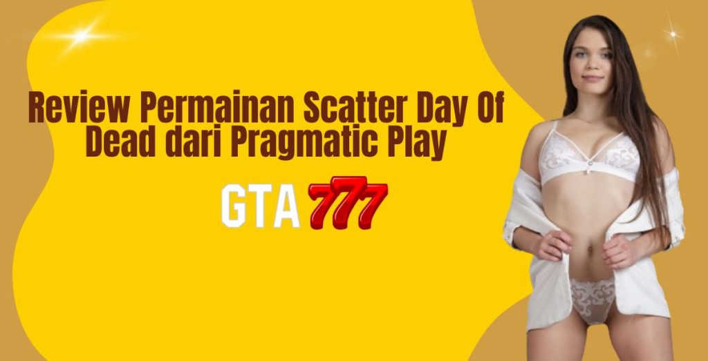 Review Permainan Scatter Day Of Dead dari Pragmatic Play