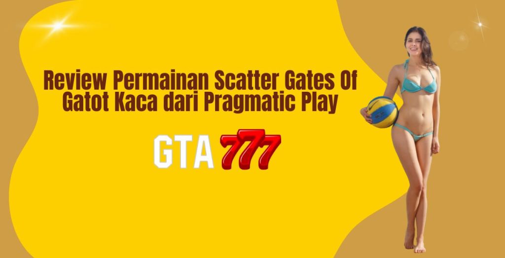 Review Permainan Scatter Gates Of Gatot Kaca dari Pragmatic Play