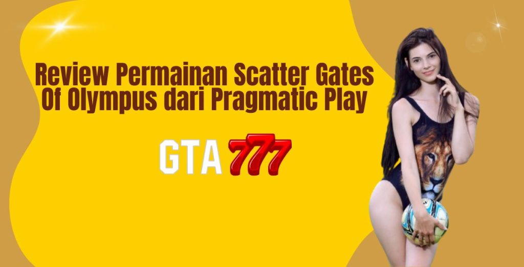 Review Permainan Scatter Gates Of Olympus dari Pragmatic Play