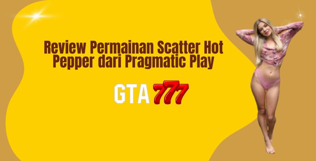 Review Permainan Scatter Hot Pepper dari Pragmatic Play