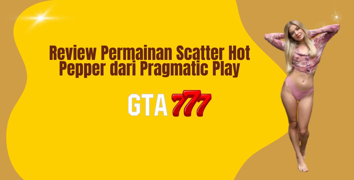 Review Permainan Scatter Hot Pepper dari Pragmatic Play