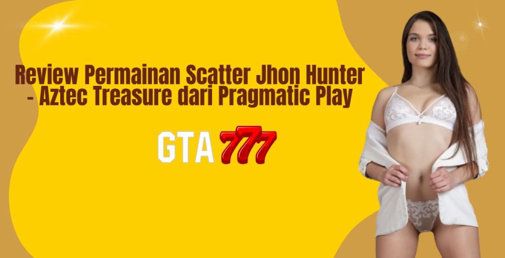 Review Permainan Scatter Jhon Hunter - Aztec Treasure dari Pragmatic Play