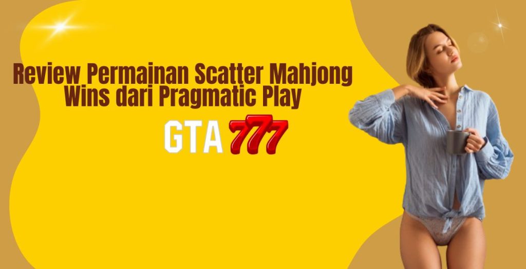 Review Permainan Scatter Mahjong Wins dari Pragmatic Play