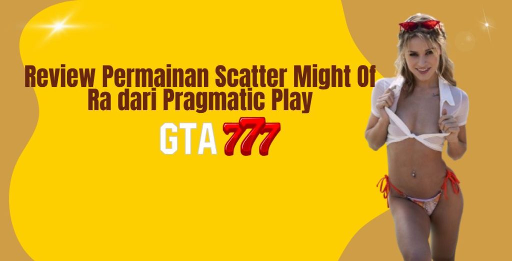 Review Permainan Scatter Might Of Ra dari Pragmatic Play