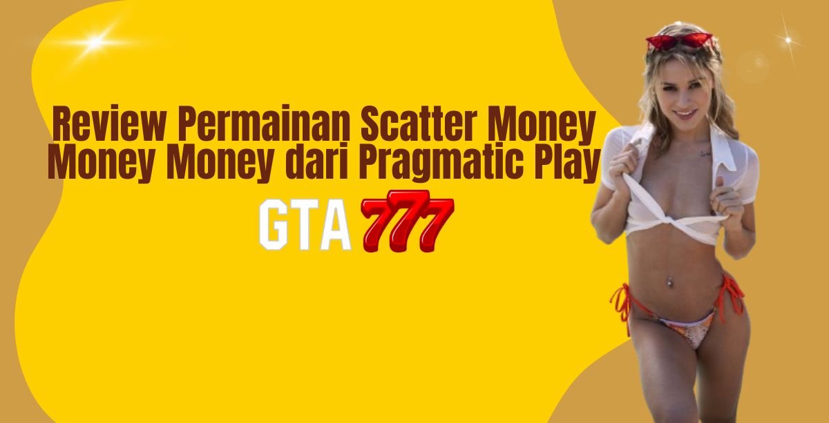 Review Permainan Scatter Money Money Money dari Pragmatic Play