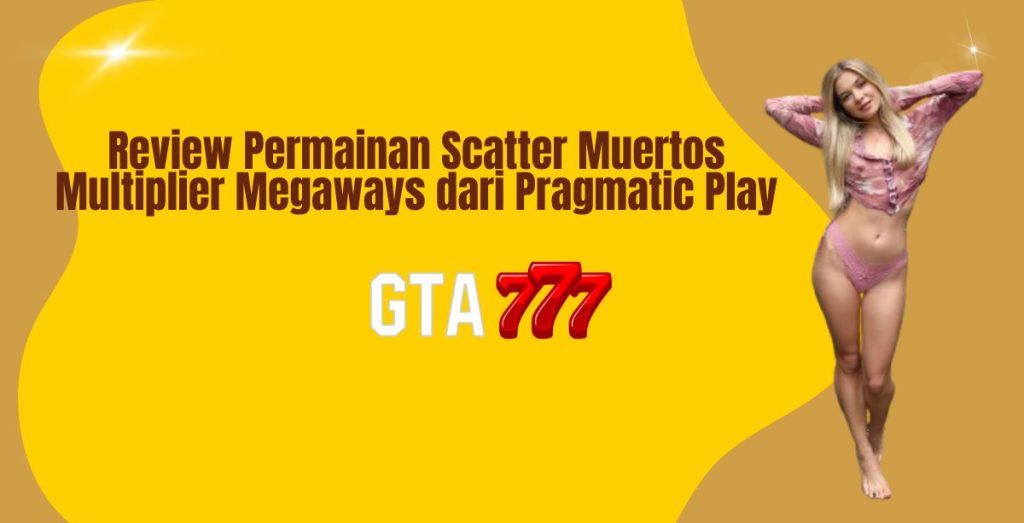 Review Permainan Scatter Muertos Multiplier Megaways dari Pragmatic Play