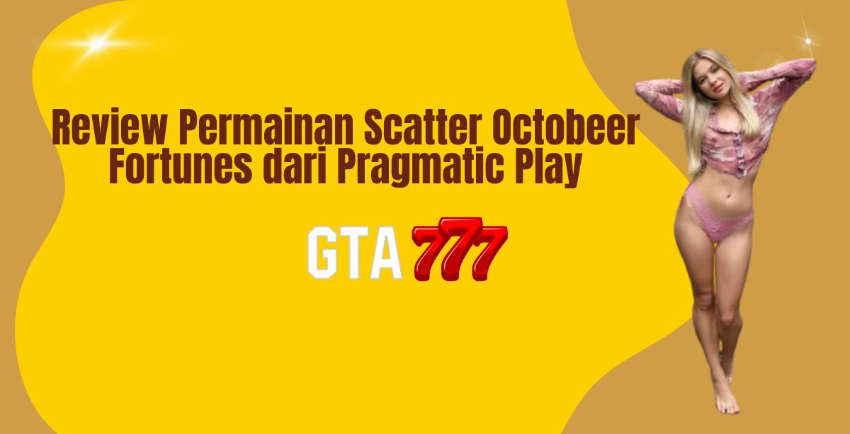 Review Permainan Scatter Octobeer Fortunes dari Pragmatic Play