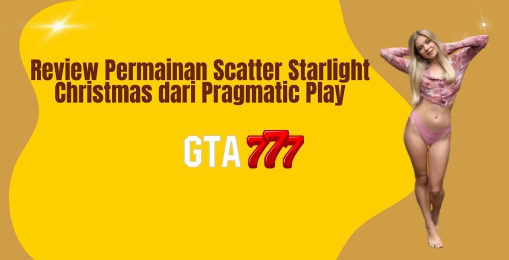 Review Permainan Scatter Starlight Christmas dari Pragmatic Play