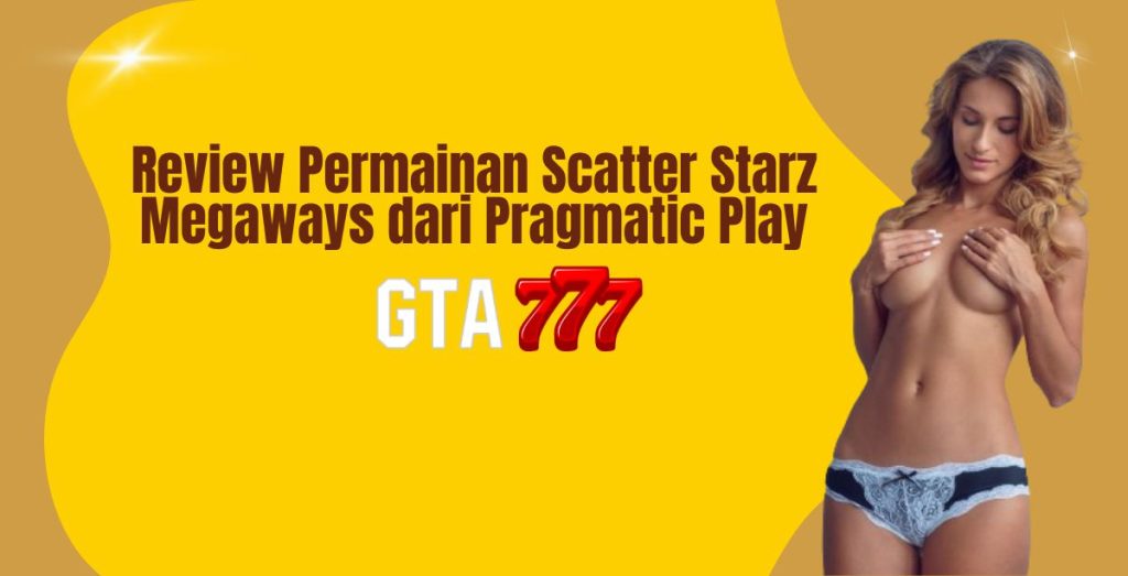 Review Permainan Scatter Starz Megaways dari Pragmatic Play