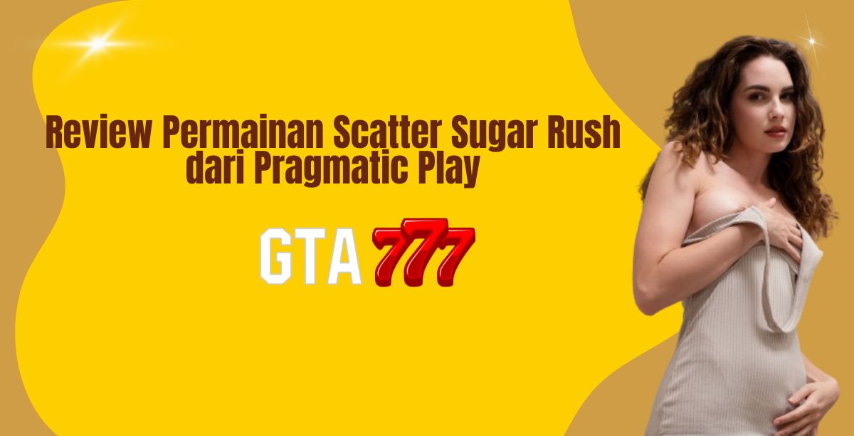 Review Permainan Scatter Sugar Rush dari Pragmatic Play