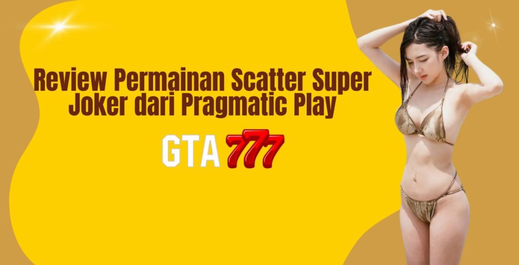 Review Permainan Scatter Super Joker dari Pragmatic Play