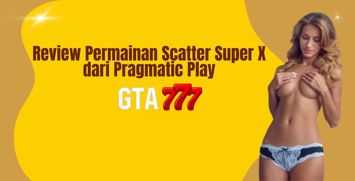 Review Permainan Scatter Super X dari Pragmatic Play