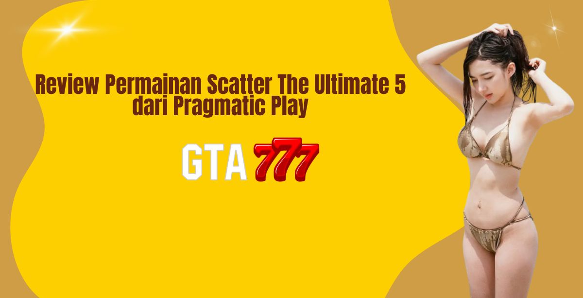 Review Permainan Scatter The Ultimate 5 dari Pragmatic Play