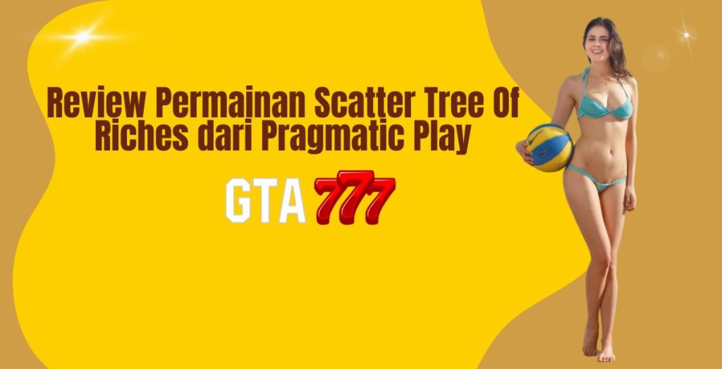Review Permainan Scatter Tree Of Riches dari Pragmatic Play