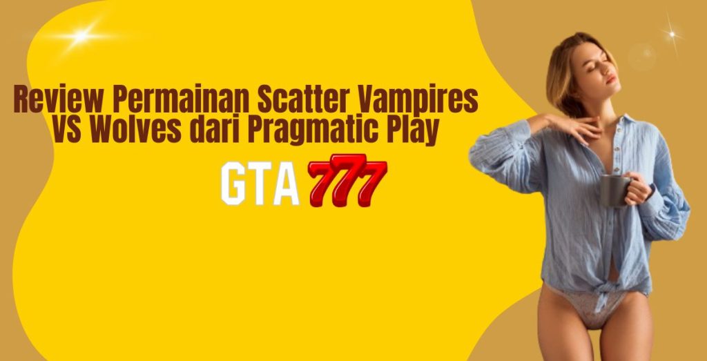 Review Permainan Scatter Vampires VS Wolves dari Pragmatic Play