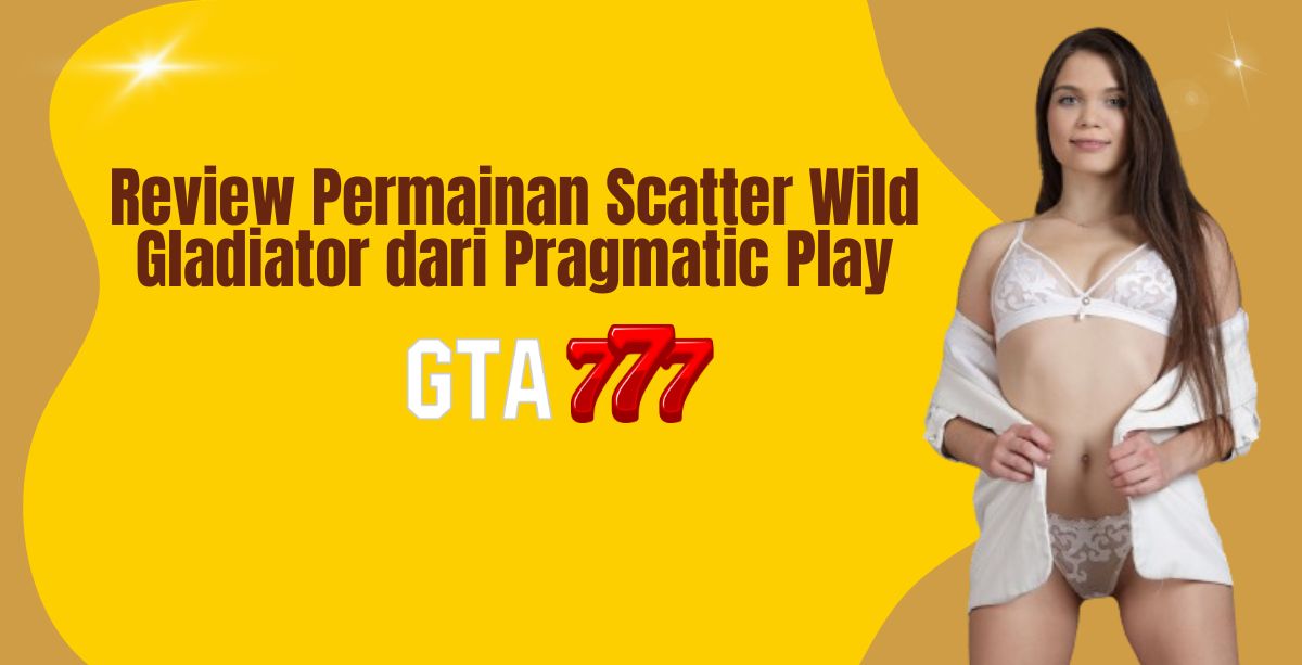 Review Permainan Scatter Wild Gladiator dari Pragmatic Play
