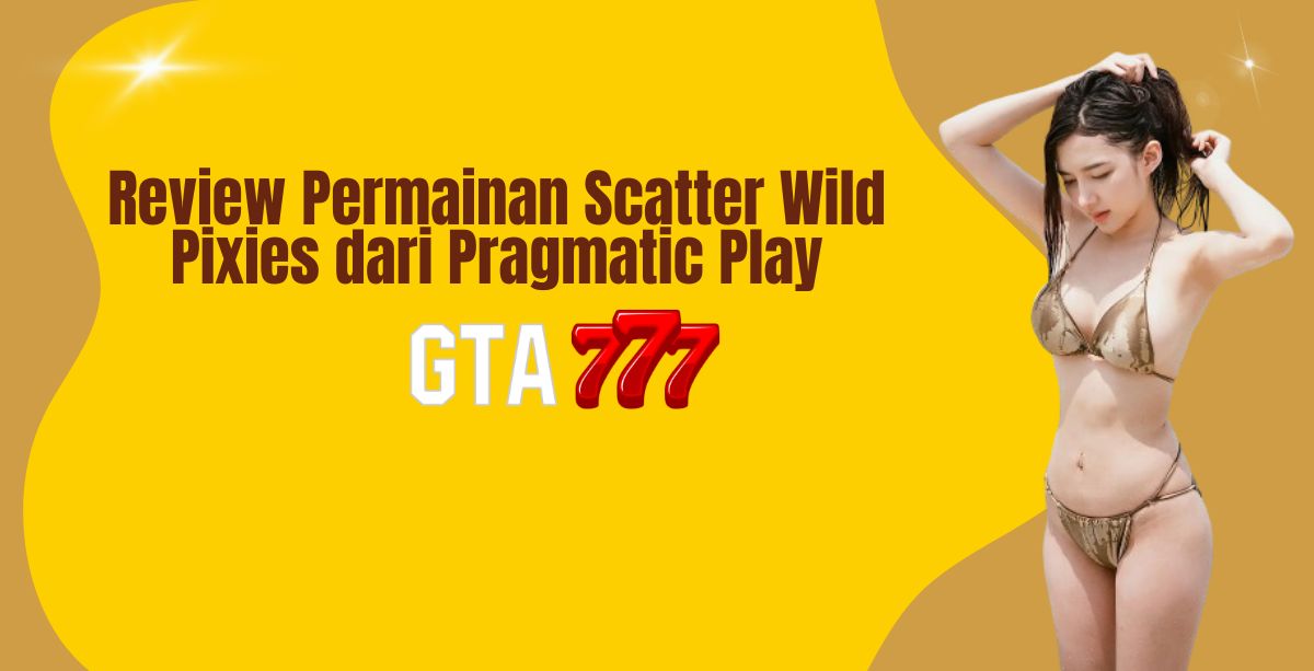 Review Permainan Scatter Wild Pixies dari Pragmatic Play