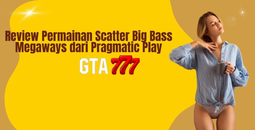 Review Permainan Scatter Big Bass Megaways dari Pragmatic Play