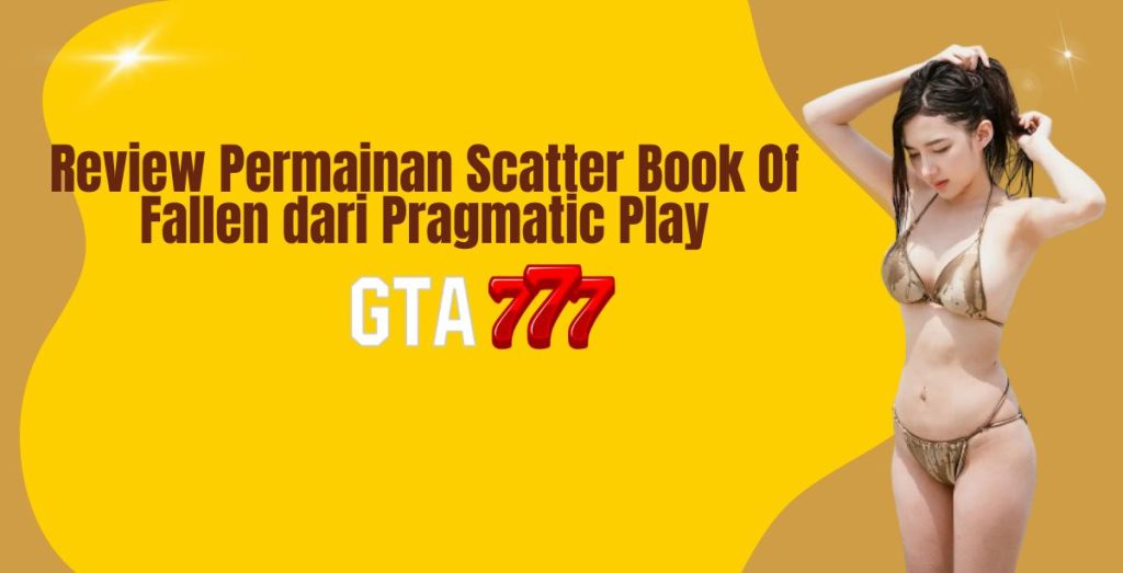 Review Permainan Scatter Book Of Fallen dari Pragmatic Play