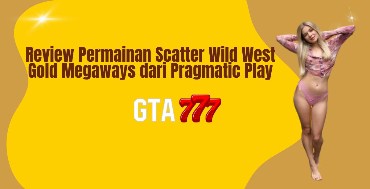 Review Permainan Scatter Wild West Gold Megaways dari Pragmatic Play